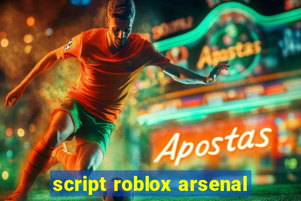 script roblox arsenal